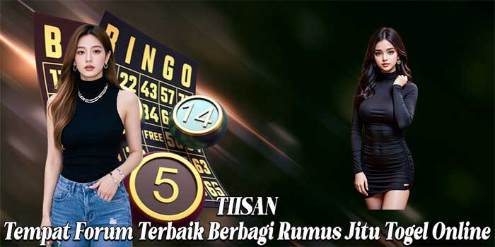 TIISAN: Tempat Forum Terbaik Berbagi Rumus Jitu Togel Online